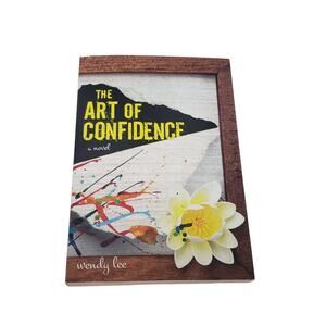 The Art of Confidence a Novel by Wendy Lee Book